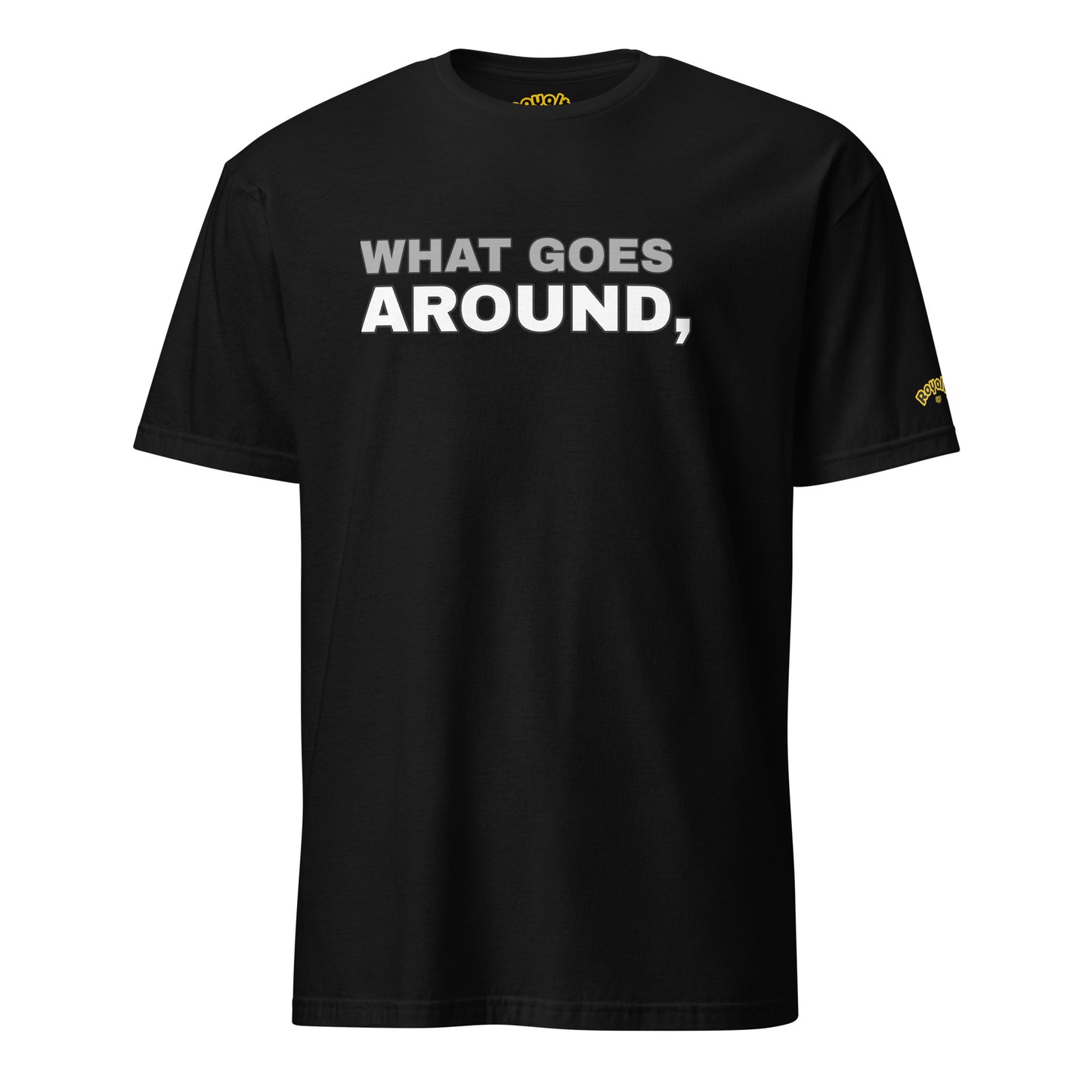 What Goes Around, Comes Around. - Men T-Shirt