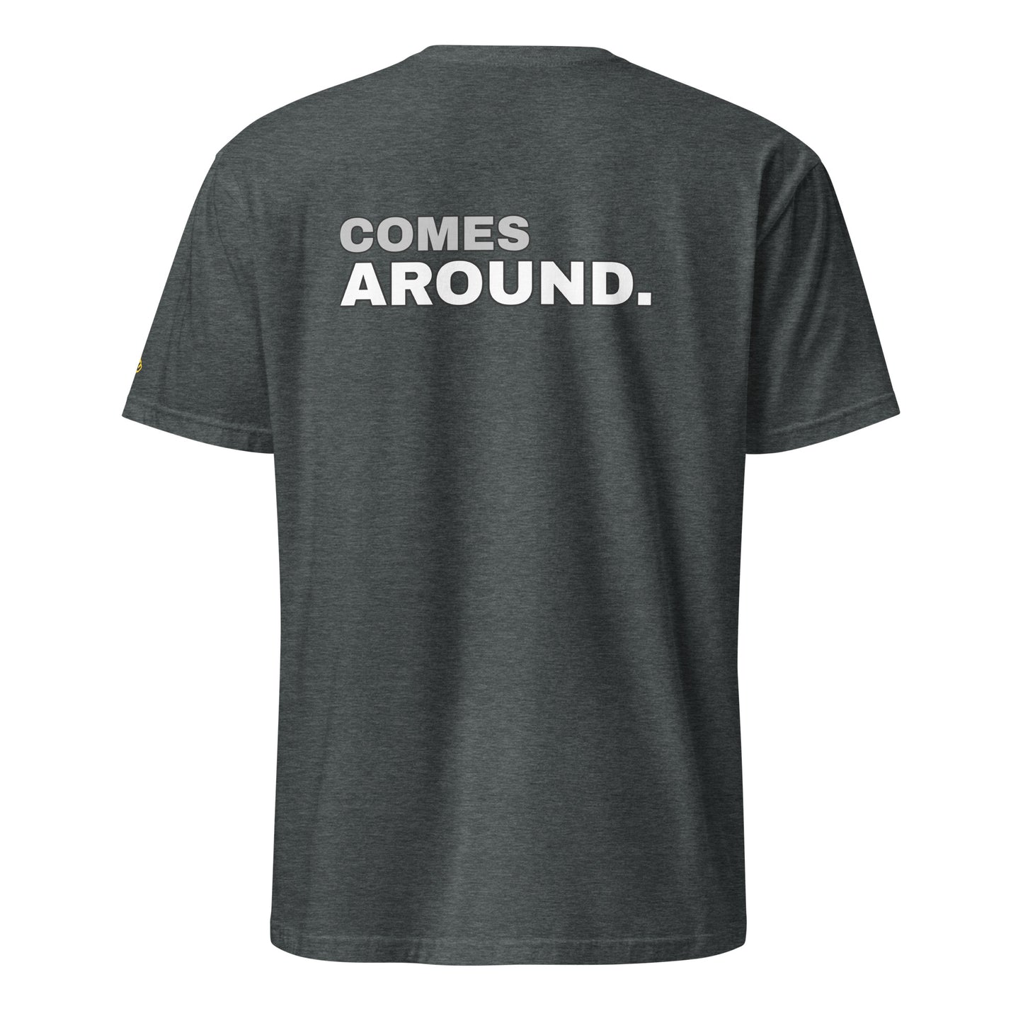 What Goes Around, Comes Around. - Men T-Shirt