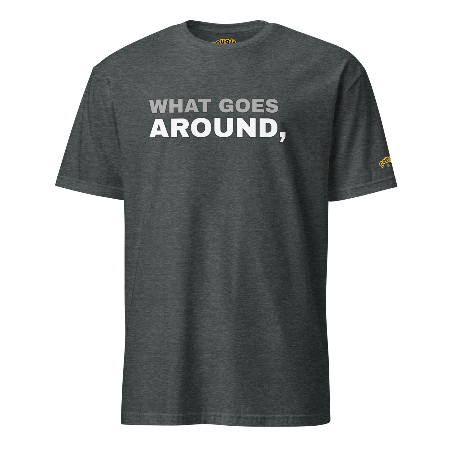 What Goes Around, Comes Around. - Men T-Shirt