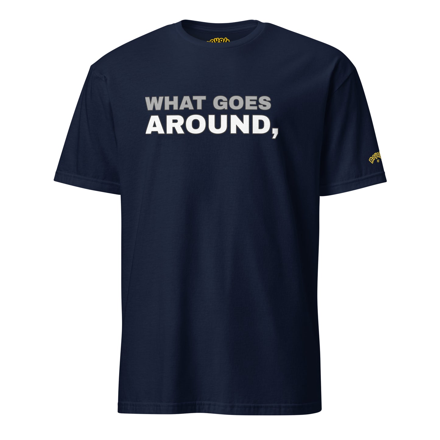 What Goes Around, Comes Around. - Men T-Shirt