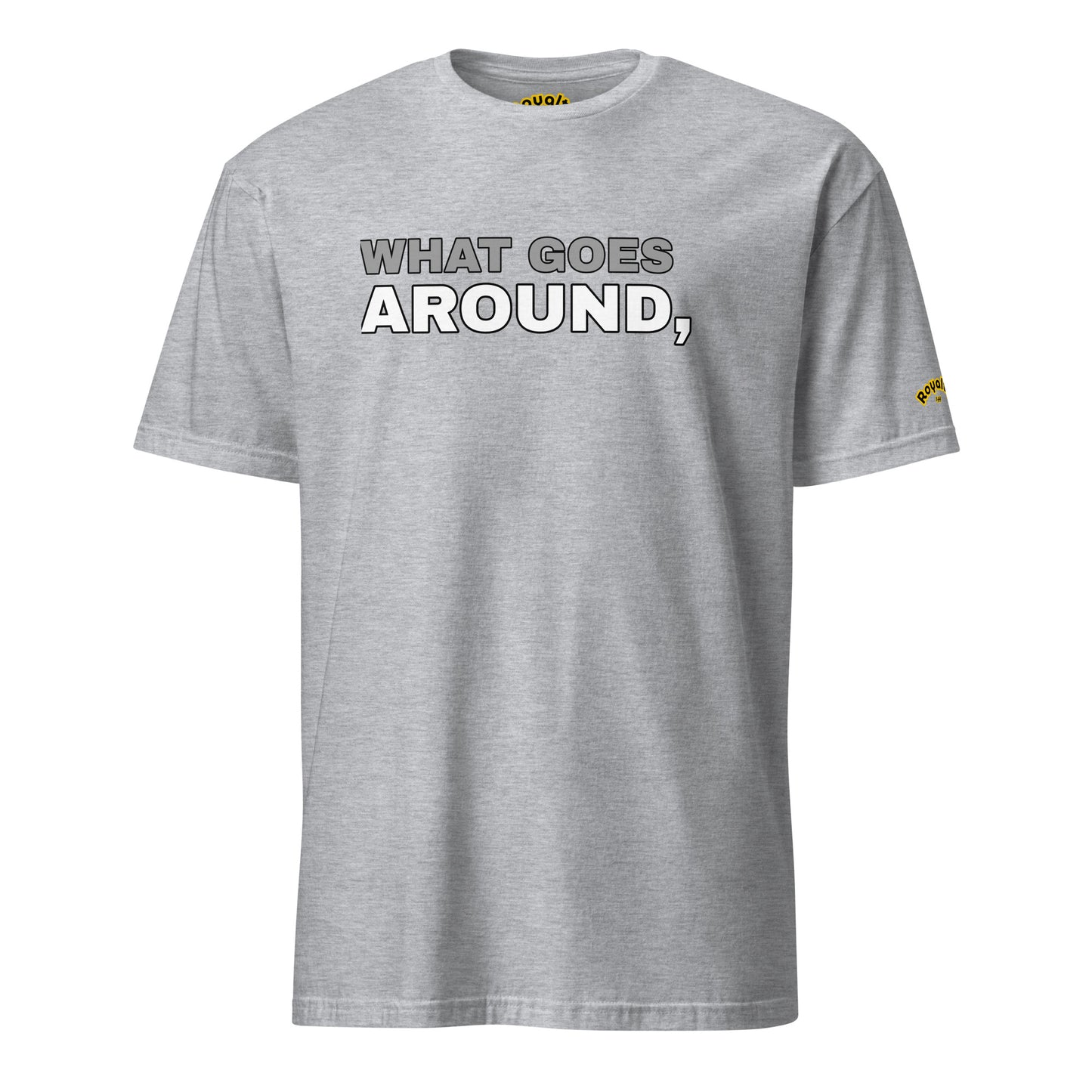 What Goes Around, Comes Around. - Men T-Shirt