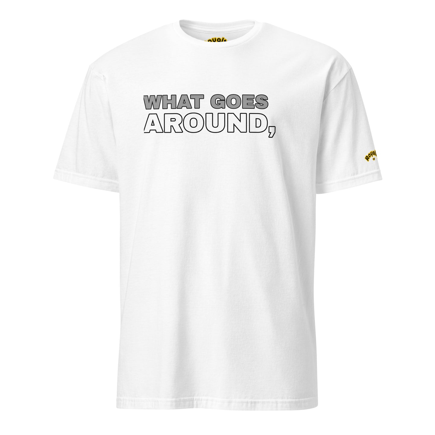 What Goes Around, Comes Around. - Men T-Shirt